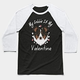 My Collie IS My Valentine Baseball T-Shirt